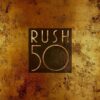 Celebrating Rush: The Release of ‘Rush 50’ Anthology